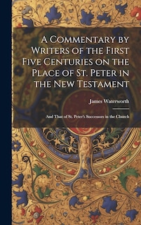 Front cover_A Commentary by Writers of the First Five Centuries on the Place of St. Peter in the New Testament