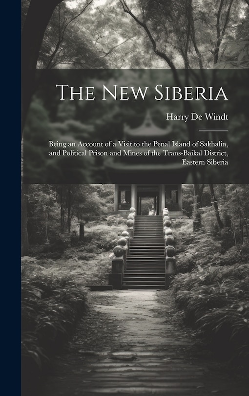 Couverture_The new Siberia; Being an Account of a Visit to the Penal Island of Sakhalin, and Political Prison and Mines of the Trans-Baikal District, Eastern Siberia