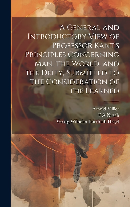 Couverture_A General and Introductory View of Professor Kant's Principles Concerning man, the World, and the Deity, Submitted to the Consideration of the Learned