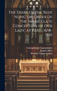 Front cover_The Diary of the 'Blue Nuns', or, Order of the Immaculate Conception of Our Lady, at Paris, 1658-1810