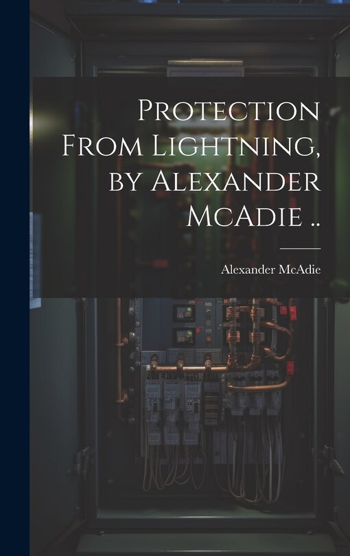Couverture_Protection From Lightning, by Alexander McAdie ..