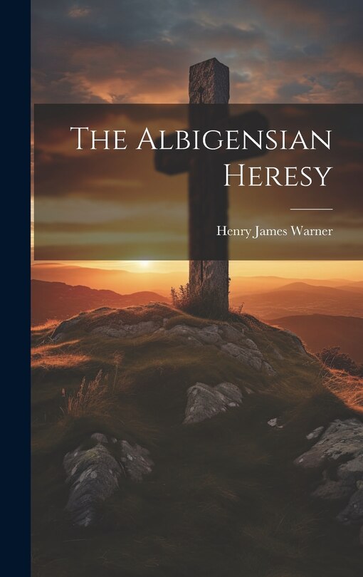 Front cover_The Albigensian Heresy