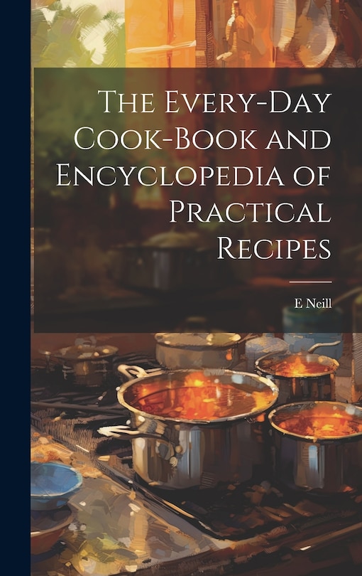 Front cover_The Every-day Cook-book and Encyclopedia of Practical Recipes