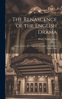 Front cover_The Renascence of the English Drama; Essays, Lectures, and Fragments Relating to the Modern English Stage