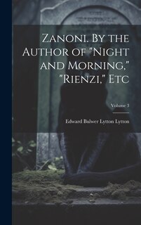 Front cover_Zanoni. By the Author of Night and Morning, Rienzi, etc; Volume 3