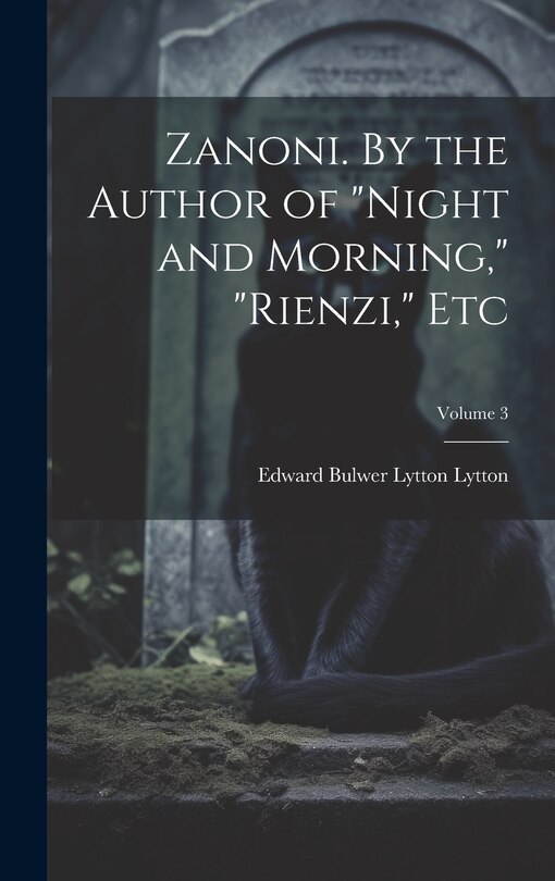 Front cover_Zanoni. By the Author of Night and Morning, Rienzi, etc; Volume 3