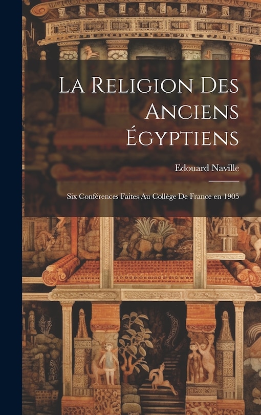 Couverture_La religion des anciens Égyptiens; six conférences faites au Collège de France en 1905