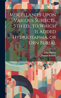 Front cover_Miscellanies Upon Various Subjects. 5th ed., to Which is Added Hydriotaphia, or Urn Burial