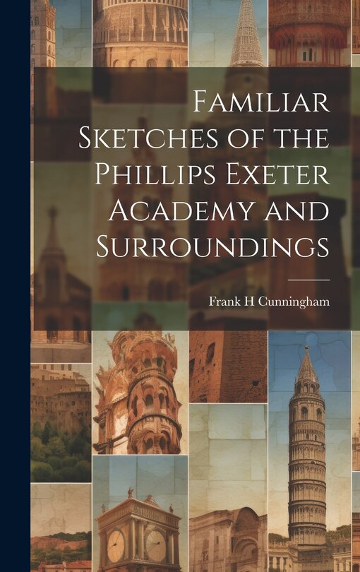 Couverture_Familiar Sketches of the Phillips Exeter Academy and Surroundings