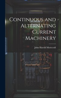 Front cover_Continuous and Alternating Current Machinery