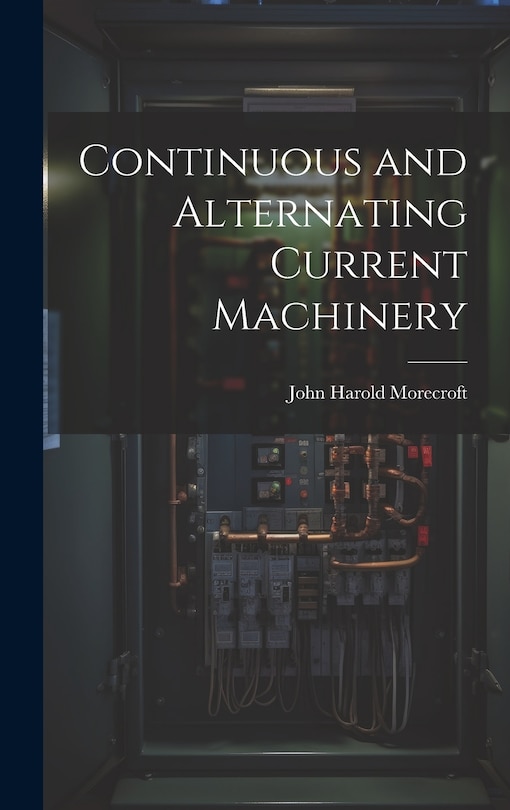 Front cover_Continuous and Alternating Current Machinery