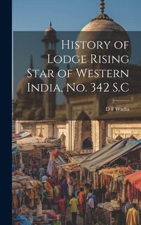 Couverture_History of Lodge Rising Star of Western India, no. 342 S.C