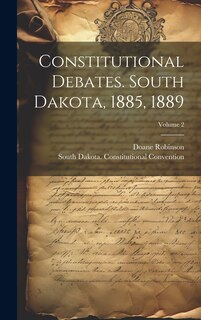 Couverture_Constitutional Debates. South Dakota, 1885, 1889; Volume 2