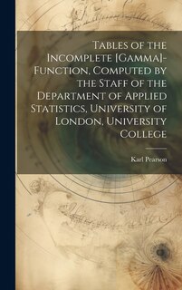 Front cover_Tables of the Incomplete [gamma]-function, Computed by the Staff of the Department of Applied Statistics, University of London, University College