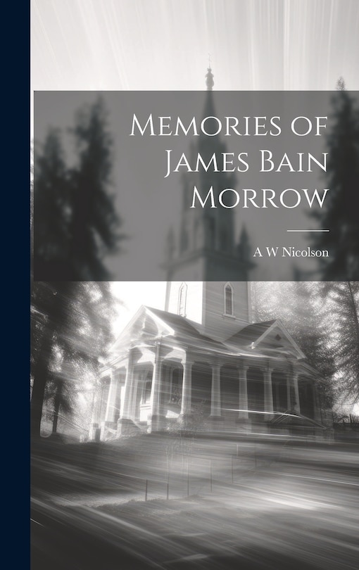 Front cover_Memories of James Bain Morrow