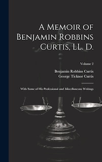 Front cover_A Memoir of Benjamin Robbins Curtis, LL. D.