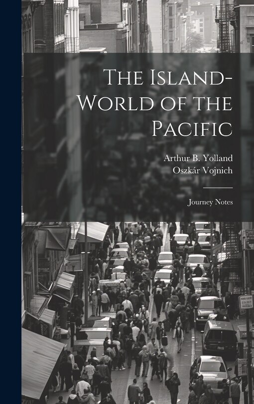 Couverture_The Island-world of the Pacific; Journey Notes