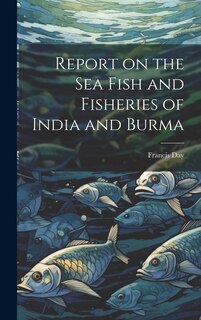 Front cover_Report on the sea Fish and Fisheries of India and Burma