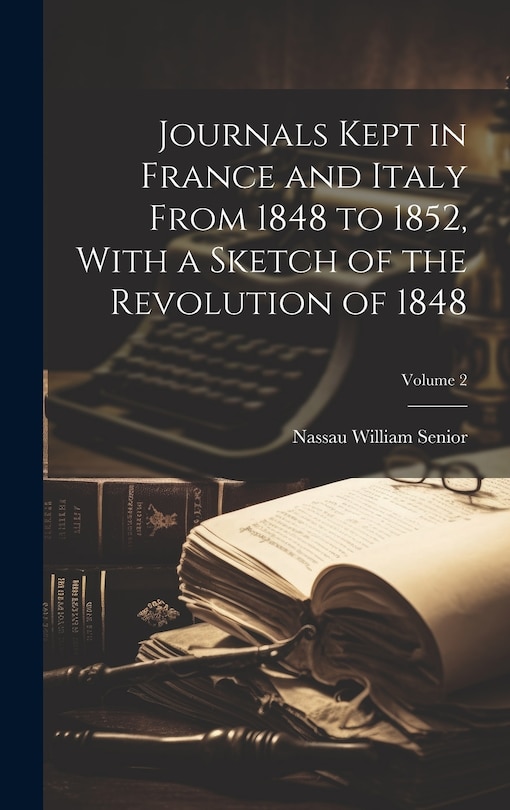 Couverture_Journals Kept in France and Italy From 1848 to 1852, With a Sketch of the Revolution of 1848; Volume 2