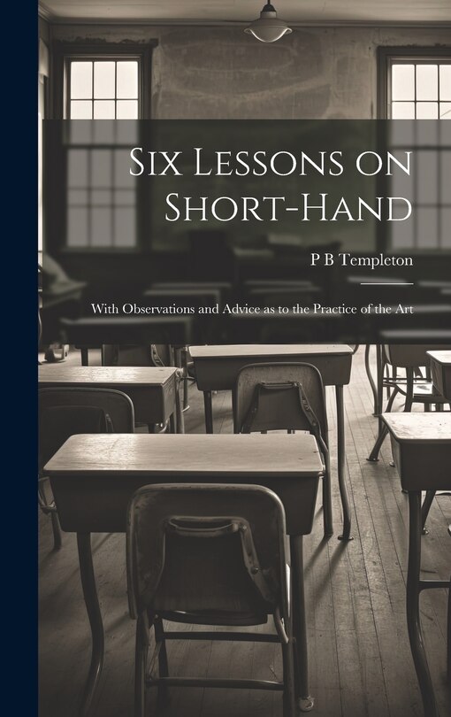Front cover_Six Lessons on Short-hand; With Observations and Advice as to the Practice of the Art