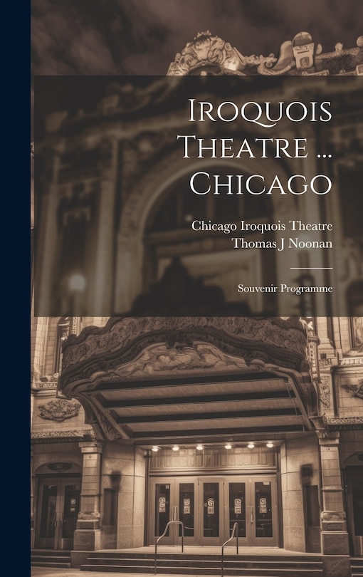 Front cover_Iroquois Theatre ... Chicago; Souvenir Programme
