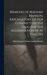 Front cover_Memoirs of Madame Manson, Explanatory of her Conduct on the Trial for the Assassination of M. Fualdés
