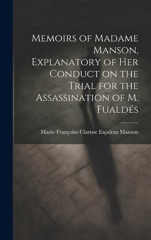 Front cover_Memoirs of Madame Manson, Explanatory of her Conduct on the Trial for the Assassination of M. Fualdés