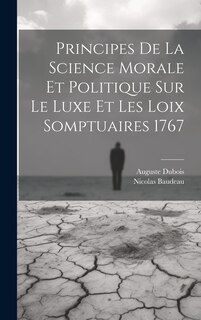 Couverture_Principes de la science morale et politique sur le luxe et les loix somptuaires 1767