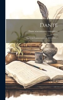 Front cover_Dante; Essays in Commemoration. 1321-1921 ..