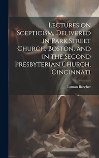 Couverture_Lectures on Scepticism, Delivered in Park Street Church, Boston, and in the Second Presbyterian Church, Cincinnati
