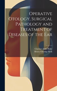 Front cover_Operative Otology, Surgical Pathology and Treatment of Diseases of the Ear
