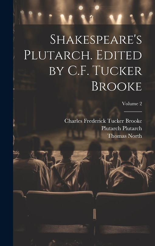 Front cover_Shakespeare's Plutarch. Edited by C.F. Tucker Brooke; Volume 2