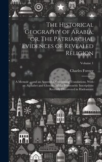 Front cover_The Historical Geography of Arabia; or, The Patriarchal Evidences of Revealed Religion