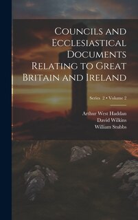 Front cover_Councils and Ecclesiastical Documents Relating to Great Britain and Ireland; Volume 2; Series 2