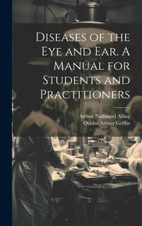 Front cover_Diseases of the eye and ear. A Manual for Students and Practitioners