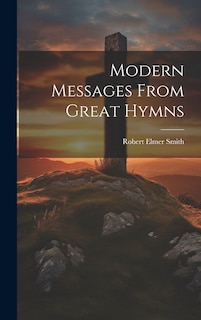 Front cover_Modern Messages From Great Hymns