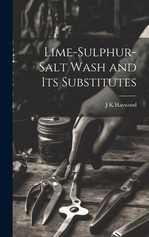 Couverture_Lime-sulphur-salt Wash and its Substitutes