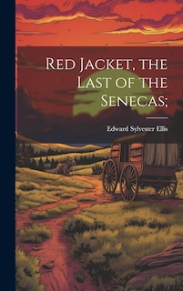 Front cover_Red Jacket, the Last of the Senecas;