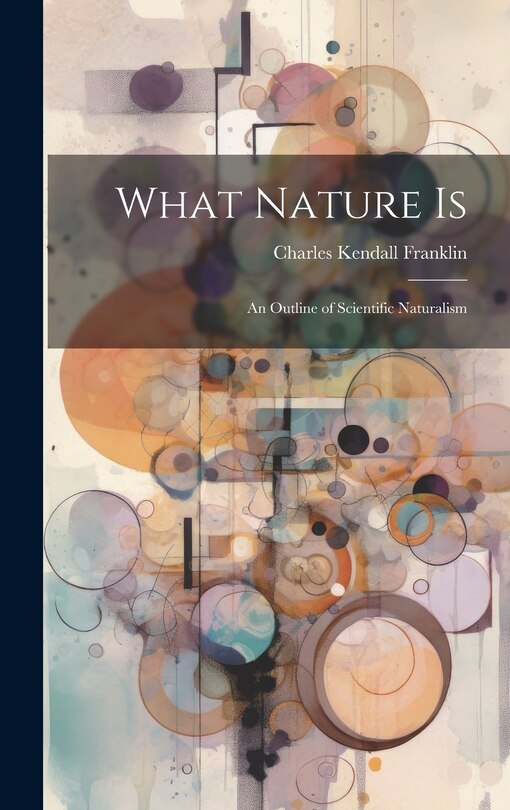 Couverture_What Nature is; an Outline of Scientific Naturalism