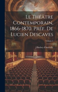 Front cover_Le théâtre contemporain, 1866-1870. Préf. de Lucien Descaves; Volume 3