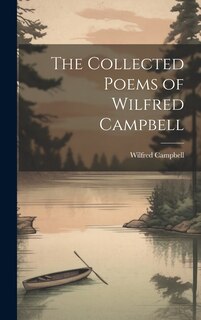 Couverture_The Collected Poems of Wilfred Campbell