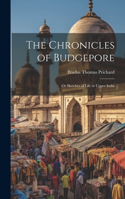 Front cover_The Chronicles of Budgepore; or Sketches of Life in Upper India