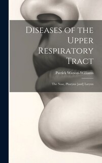 Front cover_Diseases of the Upper Respiratory Tract; the Nose, Pharynx [and] Larynx