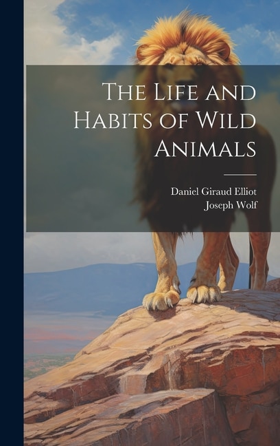 The Life and Habits of Wild Animals