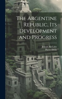 Front cover_The Argentine Republic, its Development and Progress