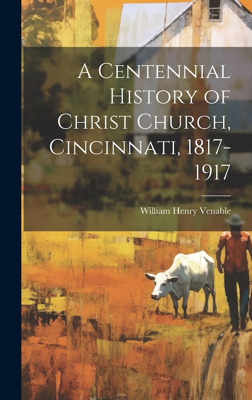 Front cover_A Centennial History of Christ Church, Cincinnati, 1817-1917