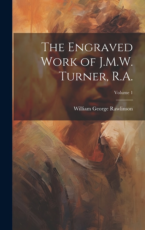 Front cover_The Engraved Work of J.M.W. Turner, R.A.; Volume 1