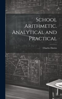 Couverture_School Arithmetic. Analytical and Practical