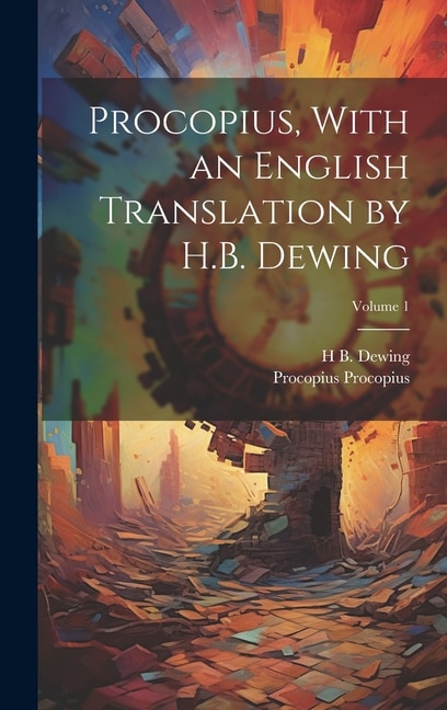 Procopius, With an English Translation by H.B. Dewing; Volume 1