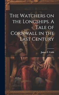 Front cover_The Watchers on the Longships. A Tale of Cornwall in the Last Century